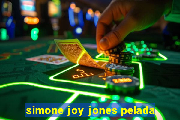 simone joy jones pelada